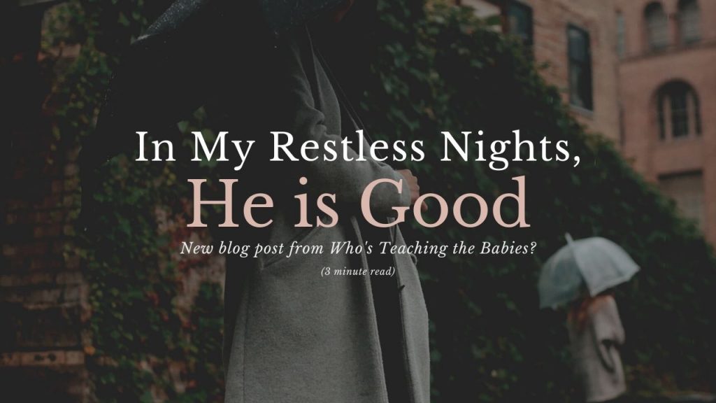 In My Restless Nights He is Good