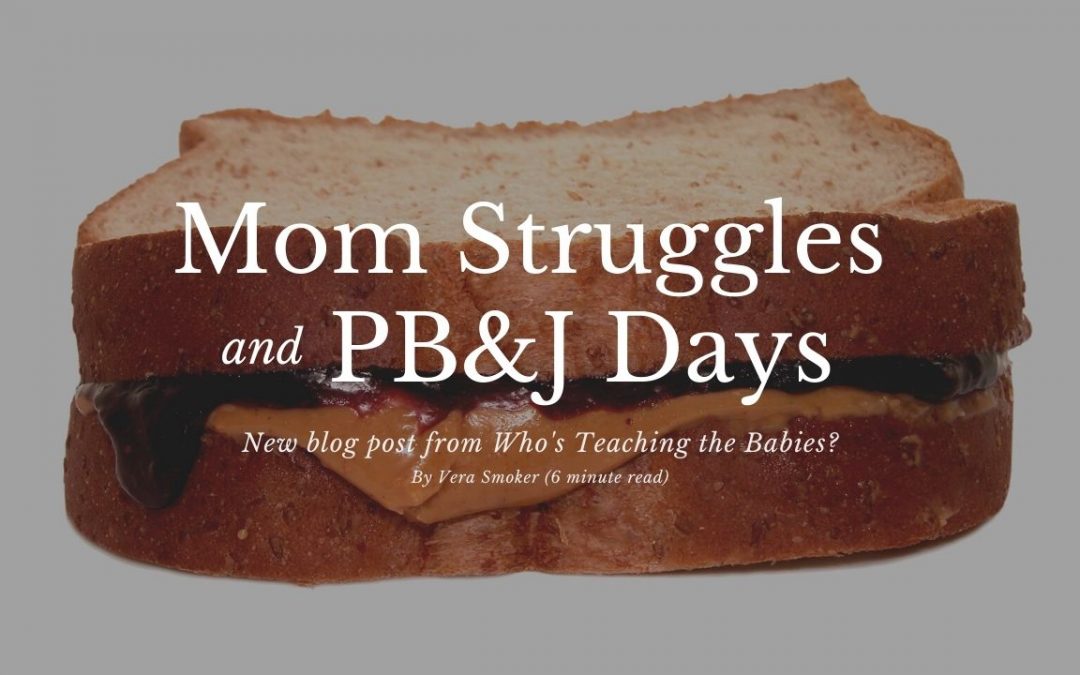 Mom Struggles and PB&J Days