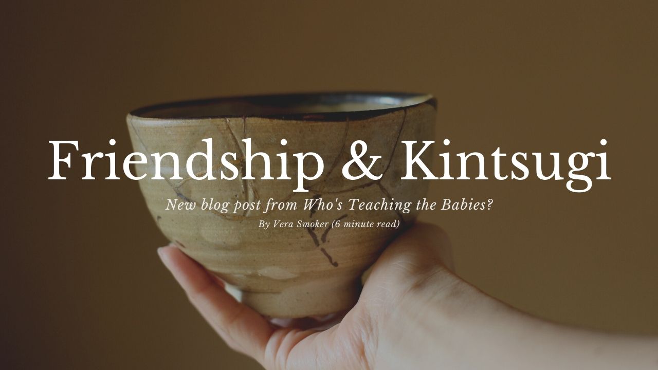 Friendship and Kintsugi