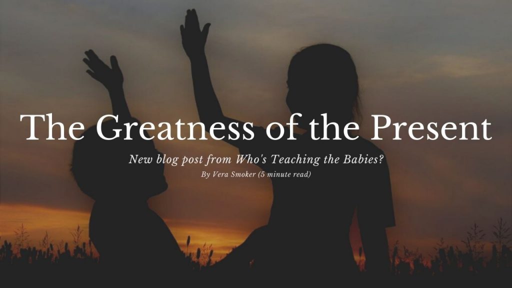 The Greatness of the Present